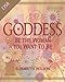 Goddess: Be the Woman You Want to be: Be the Woman You Want to Be (Infinite Ideas)