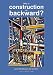 Why Is Construction So Backward: .. & What We Can Do About It