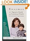 Enzymes for Digestive Health and Nutritional Wealth: The Practical Guide for Digestive Enzymes