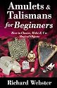 Amulets & Talismans for Beginners: How to Choose, Make & Use Magical Objects (For Beginners (Llewellyn's))