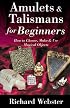 Amulets & Talismans for Beginners: How to Choose, Make & Use Magical Objects (For Beginners (Llewellyn's))