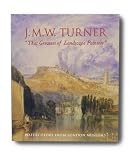 J.M.W. Turner, That Greatest of Landscape Painters: Watercolors from London Museums