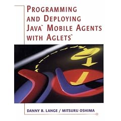 Programming and Deploying Java(tm) Mobile Agents with Aglets(tm)