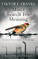 Man's Search for Meaning: The Classic Tribute to Hope from the Holocaust