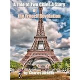 A TALE OF TWO CITIES A STORY OF THE FRENCH REVOLUTION (Annotated)