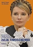 Produkt-Bild: Julia Timoschenko. Die Zukunft der Ukraine nach der Orangenen Revolution