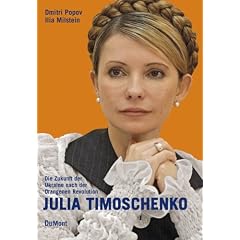 Julia Timoschenko. Die Zukunft der Ukraine nach der Orangenen Revolution
