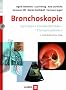 Bronchoskopie: Techniken . Krankheitsbilder . Therapieoptionen