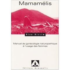 Mamamelis : manuel de gyn�cologie naturopathique a l'usage des femmes