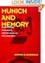 Munich and Memory: Architecture, Monuments, and the Legacy of the Third Reich (Weimar and Now: German Cultural Criticism)