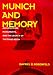 Munich and Memory: Architecture, Monuments, and the Legacy of the Third Reich (Weimar and Now, 22) by Gavriel D. Rosenfeld
