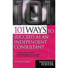 101 Ways to Succeed as an Independent Consultant