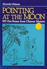 Pointing at the Moon: One Hundred Zen Koans from Chinese Masters