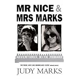 Mr Nice and Mrs Marks: Adventures with Howardby Judy Marks
