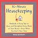10-- Minute Housekeeping: Hundreds of Easy Tips to Clean and Straighten Every Room of Your House --- Even When You Don't Have Time
