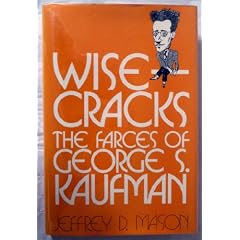Wisecracks: The Farces of George S. Kaufman