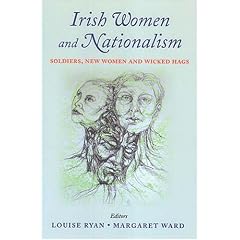 Irish Women and Nationalism: Soldiers, New Women and Wicked Hags
