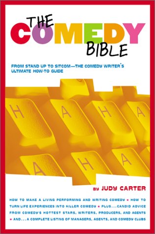 The Comedy Bible From Stand up to Sitcom  The Comedy Writer's Ultimate How To Guide