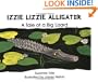Izzie Lizzie Alligator: A Tale of a Big Lizard (No. 21 in Suzanne Tate's Nature Series) (Suzanne Tate's Nature Series Volume 21)