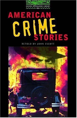 The Oxford Bookworms Library: Stage 6: 2,500 Headwords: American Crime Stories: 2500 Headwords