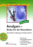 Amalgam. Risiko für die Menschheit: Quecksilbervergiftungen richtig ausleiten. Neue Fakten und Hilfe, auch nach der Amalgamentfernung. (Gesundheit)