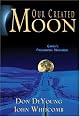 Our Created Moon: Earth's Fascinating Neighbor