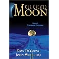 Our Created Moon: Earth's Fascinating Neighbor by  John Whitcomb and Donald B. Deyoung