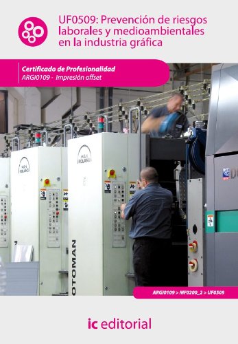 Prevención de Riesgos Laborales y medioambientales en la industria gráfica. ARGI0109 (Spanish Edition)