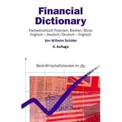 Financial Dictionary. Fachw�rterbuch Finanzen, Banken, B�rse: Englisch-Deutsch / Deutsch-Englisch