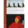 Der kleine Machiavelli: Handbuch der Macht f�r den allt�glichen Gebrauch