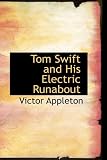 Tom Swift and His Electric Runabout: Or: The Speediest Car on the Road