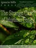 The Strange Case of Mortimer Fenley (A classic mystery!)