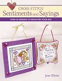 Cross Stitch Sentiments and Sayings: Over 40 Designs to Brighten Your Day