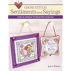 Cross Stitch Sentiments and Sayings by Joan Elliott