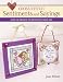 Cross Stitch Sentiments and Sayings: Over 40 Designs to Brighten Your Day