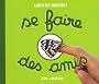 Se faire des amis