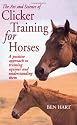 The Art and Science of Clicker Training for Horses: A Positive Approach to Training Equines and Understanding Them