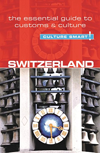 Switzerland - Culture Smart!: The Essential Guide to Customs & Culture