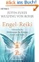 Engel-Reiki: Himmlische Heilenergie f�r K�rper, Geist und Seele