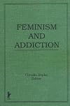 Feminism and Addiction (Journal of Feminist Family Therapy) (Journal of Feminist Family Therapy)