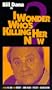 I Wonder Who's Killing Her Now [VHS]
