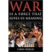 War Is a Force That Gives Us Meaning