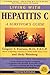 Living with Hepatitis C: A Survivor s Guide, Third Revised Edition