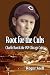 Root for the Cubs: Charlie Root and the 1929 Chicago Cubs by Roger Snell