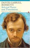 Selected Poems and Translations: Dante Gabriel Rossetti