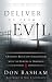 Deliver Us from Evil: A Pastor's Reluctant Encounters with the Powers of Darkness