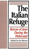 The Italian Refuge : Rescue Of Jews During The Holocaust