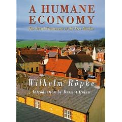 A Humane Economy: The Social Framework of the Free Market
