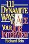 111 Dynamite Ways to Ace Your Interview
