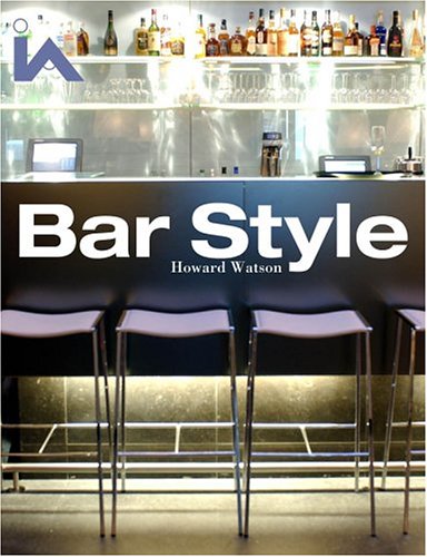 Bar Style: Exclusive Hotels and Members' Club Bar Design (Interior Angles)